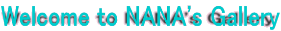 Welcome to NANA's Gallery
